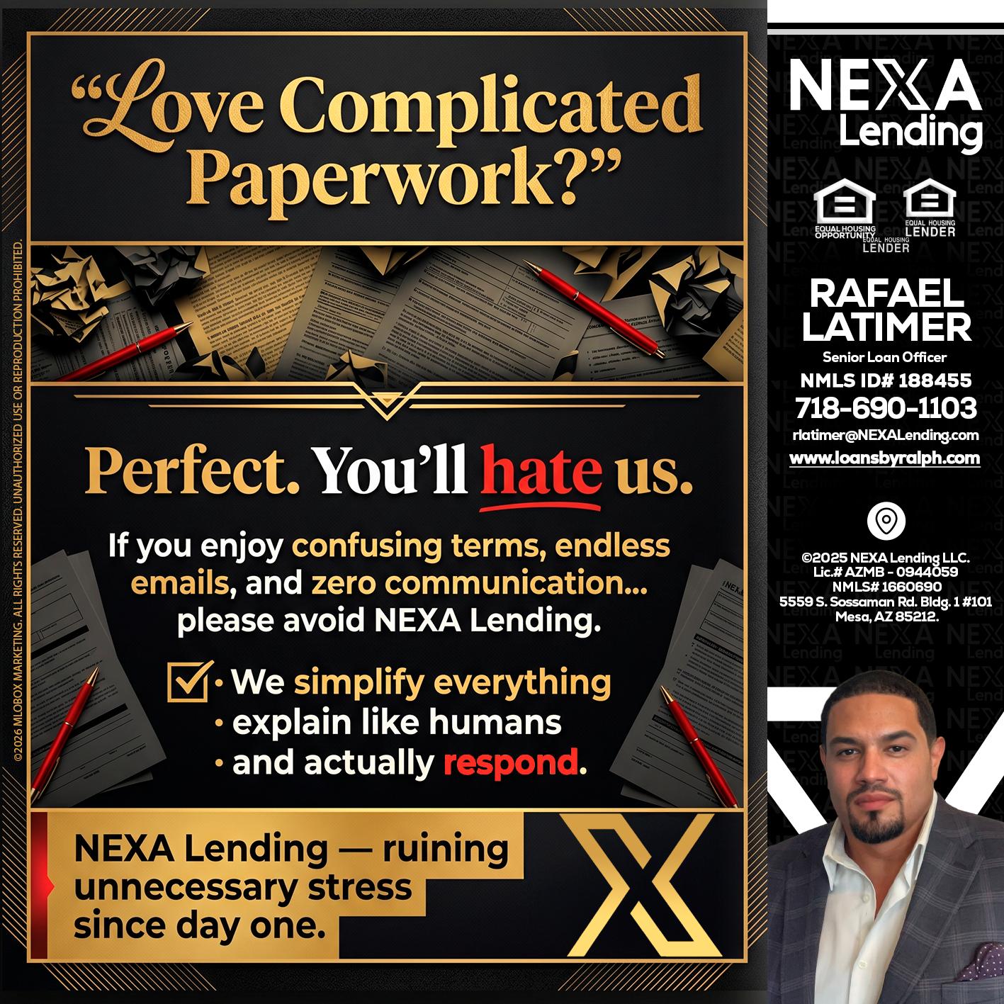 YOU WILL HATE US! - Rafael Latimer -Senior Loan Officer