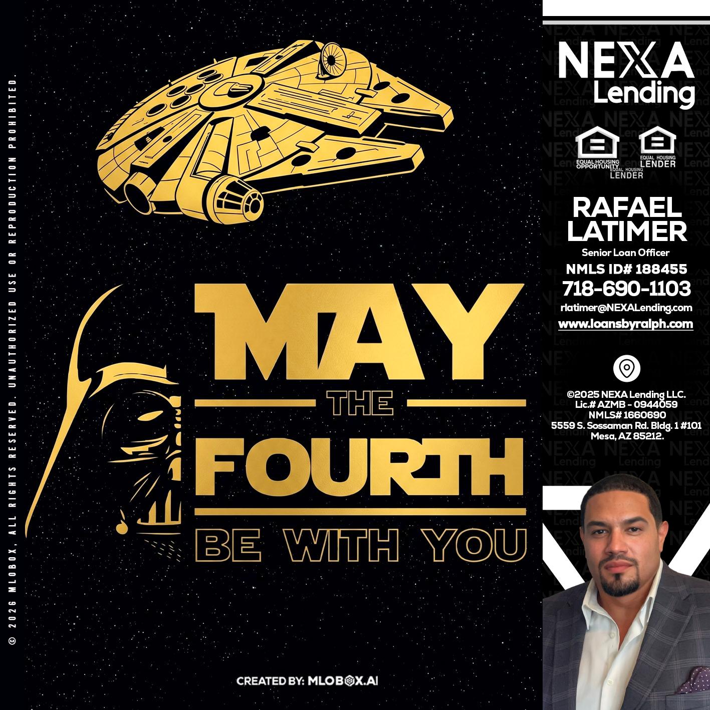 MAY THE FOURTH - Rafael Latimer -Senior Loan Officer