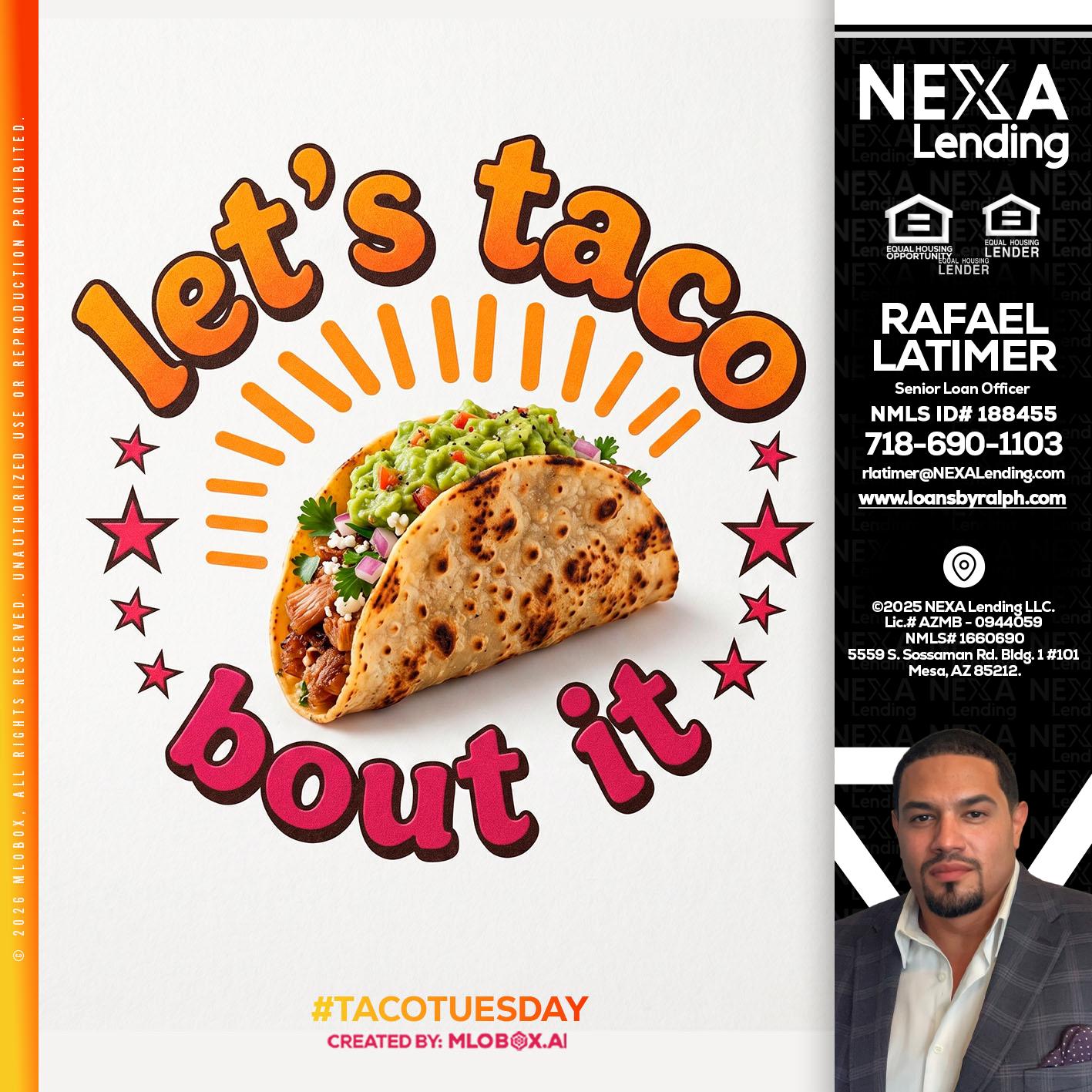 lets taco bout it - Rafael Latimer -Senior Loan Officer